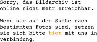 Sorry, das Bildarchiv ist 